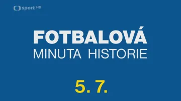Fotbalová minuta historie – 5. července