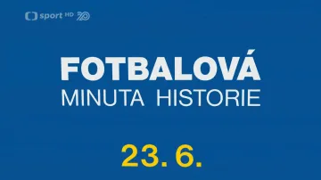 Fotbalová minuta historie: 23. června