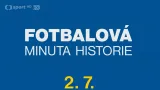 Fotbalová minuta historie 2. 7.