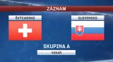 Záznam utkání Slovensko - Švýcarsko